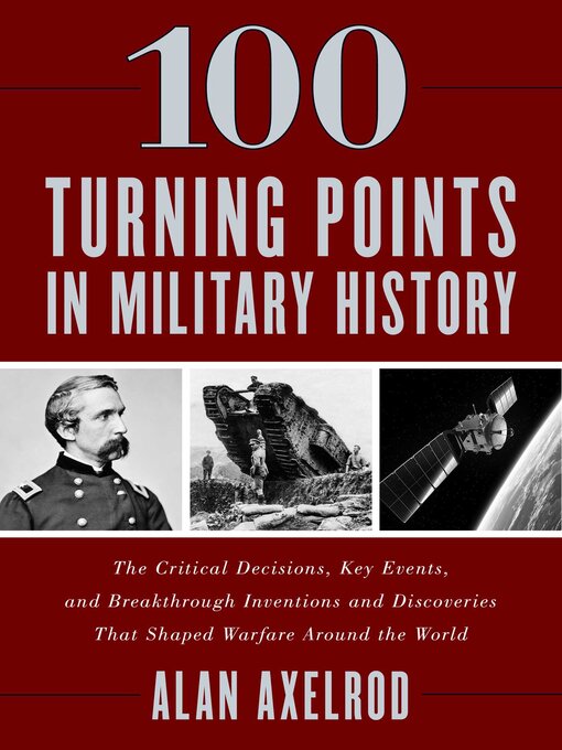 Title details for 100 Turning Points in Military History by Alan Axelrod - Available